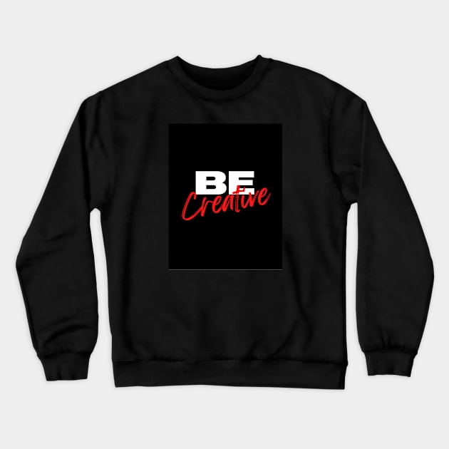 Be creative typography design Crewneck Sweatshirt by emofix